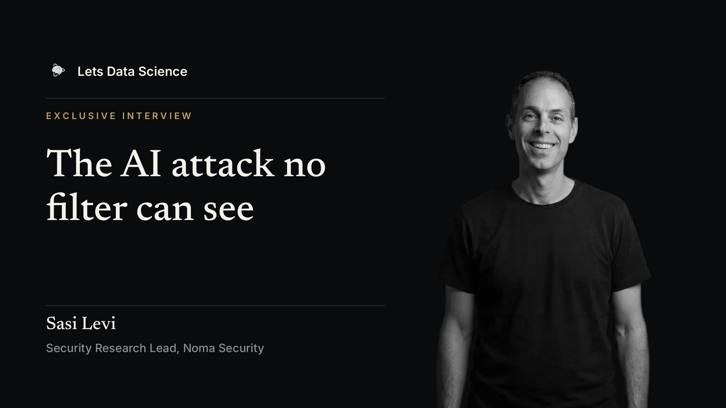Noma's researcher tells LDS the AI attack no filter can see